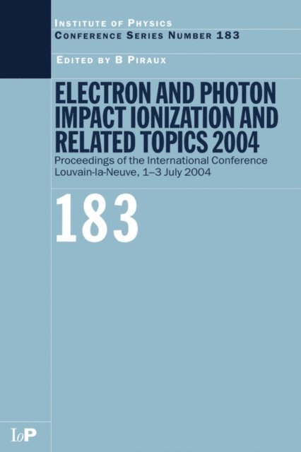 B Piraux - Electron and Photon Impact Ionization and Related Topics 2004, E-bok