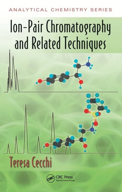 Teresa Cecchi - Ion-Pair Chromatography and Related Techniques, E-bok