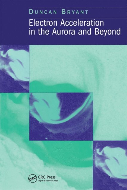 D Bryant - Electron Acceleration in the Aurora and Beyond, E-bok