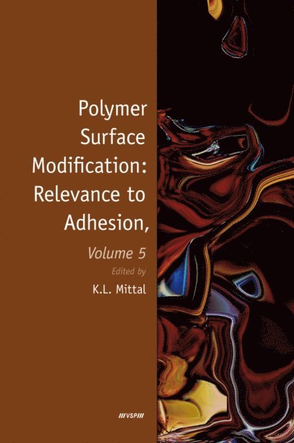 Kash L. Mittal - Polymer Surface Modification: Relevance to Adhesion, Volume 5, E-bok