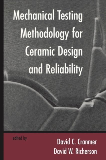 David W. Richerson, David C. Cranmer - Mechanical Testing Methodology for Ceramic Design and Reliability, E-bok
