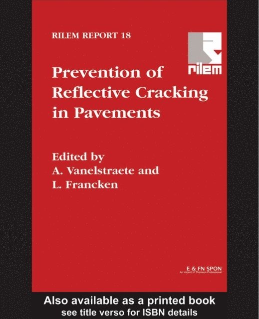 L. Francken, A. Vanelstraete - Prevention of Reflective Cracking in Pavements, E-bok