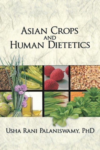 USHA PALANISWAMY - Asian Crops and Human Dietetics, E-bok