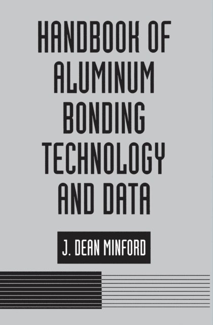J. D. Minford - Handbook of Aluminum Bonding Technology and Data, E-bok