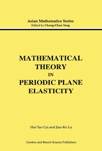 Jian-Ke Lu, Hai-Tao Cai - Mathematical Theory in Periodic Plane Elasticity, E-bok