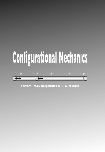 G.A. Maugan, V.K. Kalpakides - Configurational Mechanics, E-bok