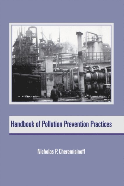 Nicholas P. Cheremisinoff - Handbook of Pollution Prevention Practices, E-bok