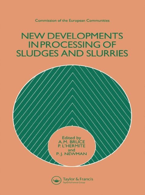 P.J. Newman, P. L'Hermite, A.M. Bruce - New Developments in Processing of Sludges and Slurries, E-bok