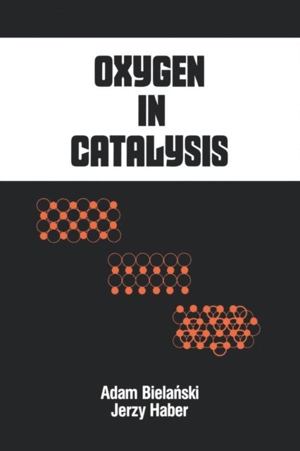 Jerzy Haber, Adam Bielanski - Oxygen in Catalysis, E-bok