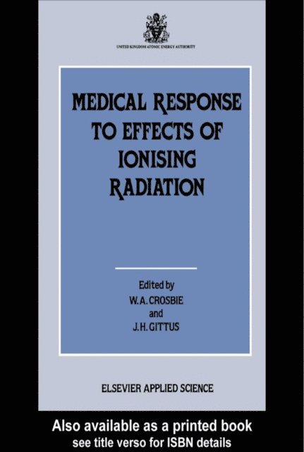J.H. Gittus, W.A. Crosbie - Medical Response to Effects of Ionizing Radiation, E-bok