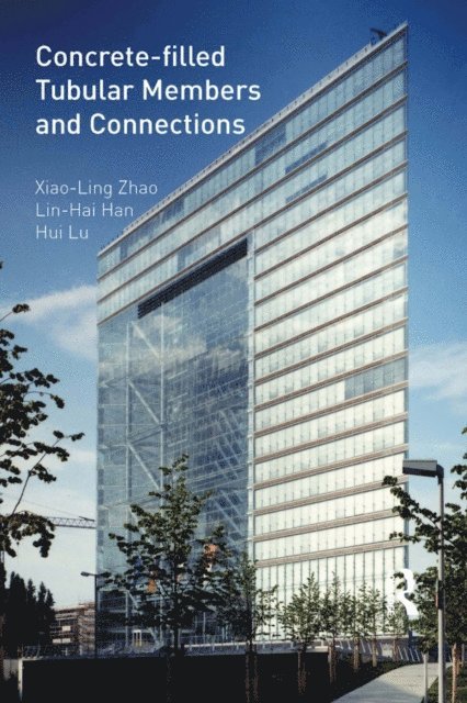 Hui Lu, Lin-Hai Han, Xiao-Ling Zhao - Concrete-filled Tubular Members and Connections, E-bok