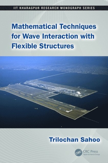 Trilochan Sahoo - Mathematical Techniques for Wave Interaction with Flexible Structures, E-bok