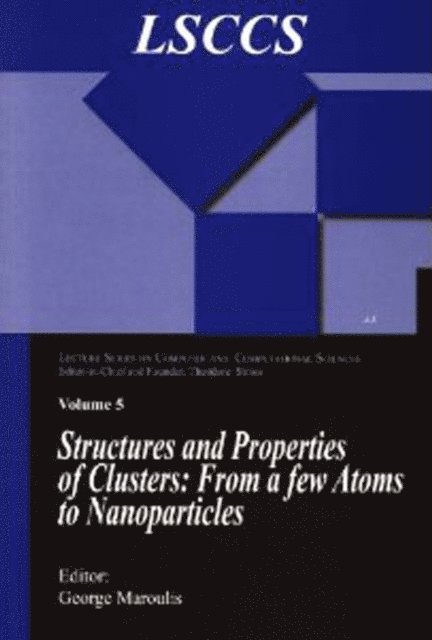 George Maroulis - Structure and Properties of Clusters: from a few Atoms to Nanoparticles, E-bok