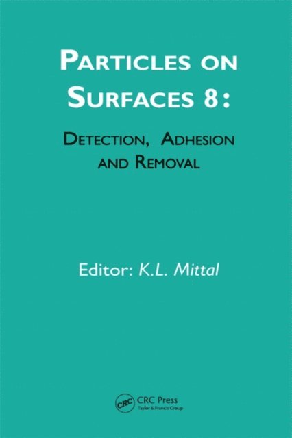 Kash L. Mittal - Particles on Surfaces: Detection, Adhesion and Removal, Volume 8, E-bok