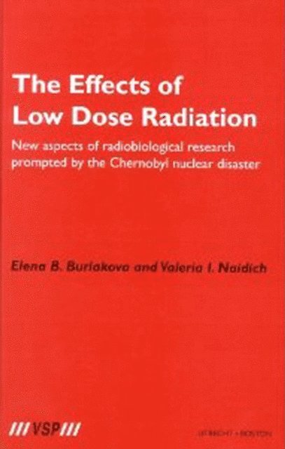Valeria Naiditch, Elena Burlakova - Effects of Low Dose Radiation, E-bok