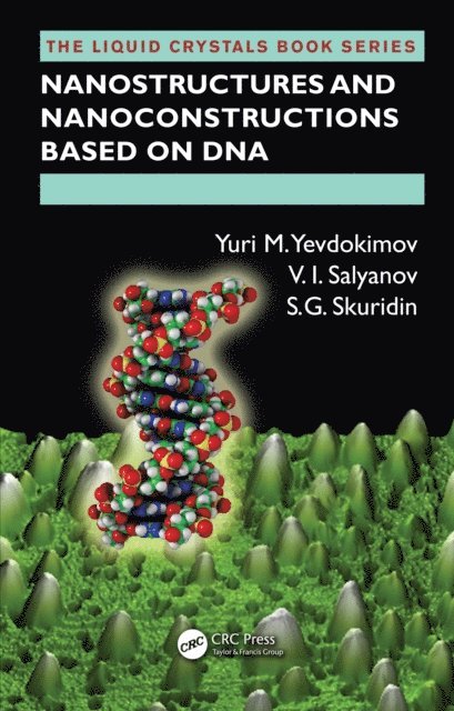 S.G. Skuridin, V.I. Salyanov, Yuri M. Yevdokimov - Nanostructures and Nanoconstructions based on DNA, E-bok