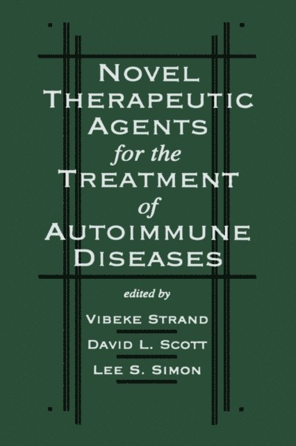 Lee S. Simon, David L. Scot, Vibeke Strand - Novel Therapeutic Agents for the Treatment of Autoimmune Diseases, E-bok