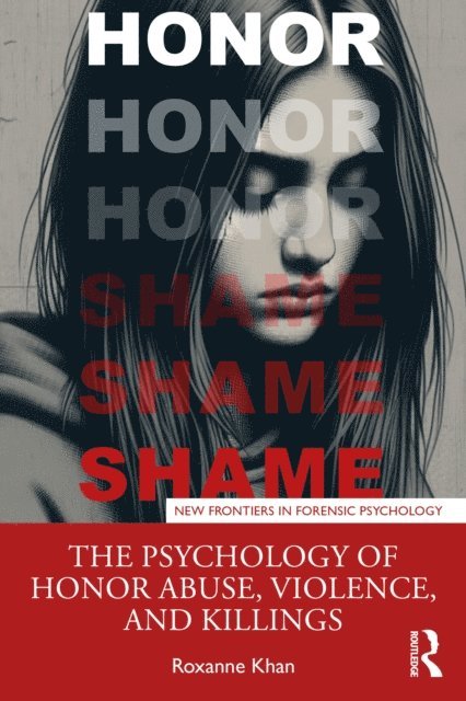 Roxanne Khan - Psychology of Honor Abuse, Violence, and Killings, E-bok