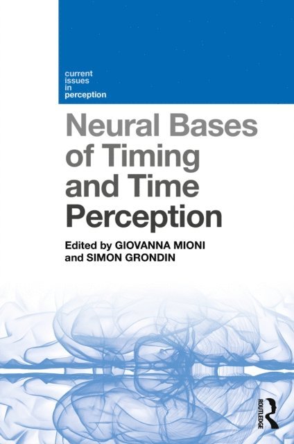 Simon Grondin, Giovanna Mioni - Neural Bases of Timing and Time Perception, E-bok. Tillgänglighet: Lägg i varukorg