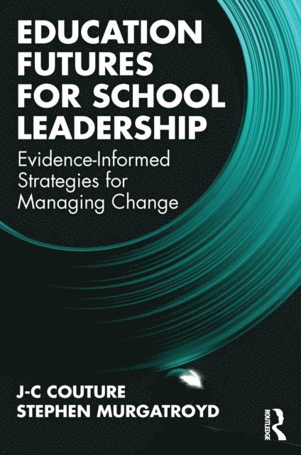 Stephen Murgatroyd, J-C Couture - Education Futures for School Leadership, E-bok