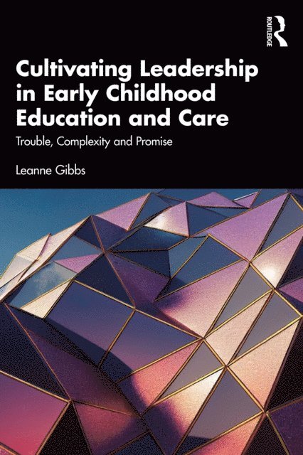 Leanne Gibbs - Cultivating Leadership in Early Childhood Education and Care, E-bok