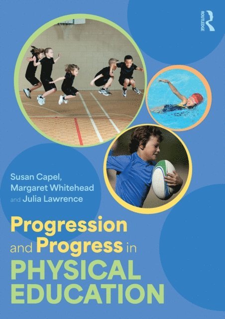 Julia Lawrence, Margaret Whitehead, Susan Capel - Progression and Progress in Physical Education, E-bok