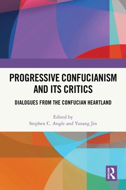 Yutang Jin, Stephen C. Angle - Progressive Confucianism and its Critics, E-bok