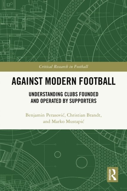 Marko Mustapic, Christian Brandt, Benjamin Perasovic - Against Modern Football, E-bok