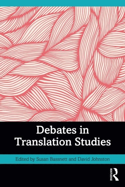 David Johnston, Susan Bassnett - Debates in Translation Studies, E-bok