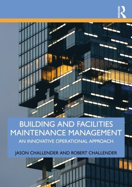 Robert Challender, Jason Challender - Building and Facilities Maintenance Management, E-bok