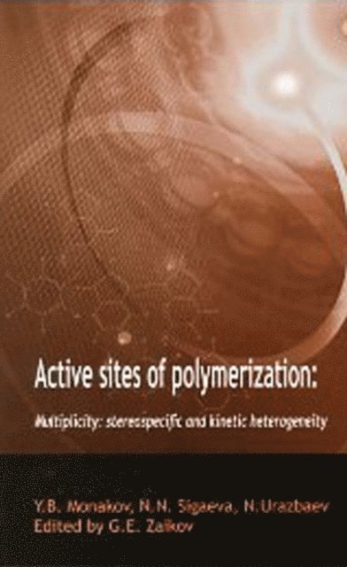 Vadim Urazbaev, Natalia Sigaeva, Yuri Monakov, Gennady Zaikov - Active Sites of Polymerization, E-bok