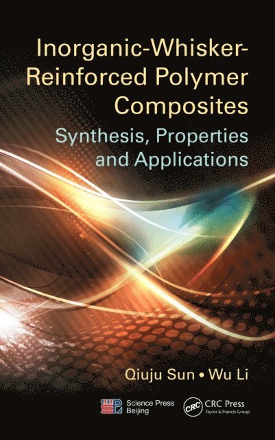 Wu Li, Qiuju Sun - Inorganic-Whisker-Reinforced Polymer Composites, E-bok