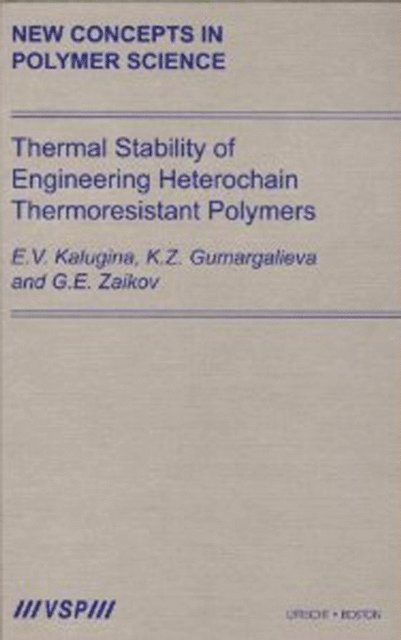 Gennady Zaikov, Gumargalieva, Kalugina - Thermal Stability of Engineering Heterochain Thermoresistant Polymers, E-bok