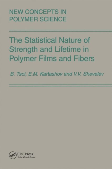 Bronya Tsoi - Statistical Nature of Strength and Lifetime in Polymer Films and Fibers, E-bok