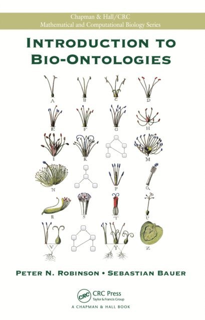 Sebastian Bauer, Peter N. Robinson - Introduction to Bio-Ontologies, E-bok