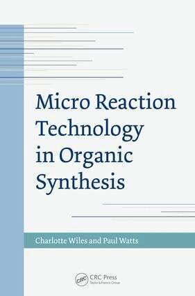 Charlotte Wiles, Paul Watts - Micro Reaction Technology in Organic Synthesis, E-bok