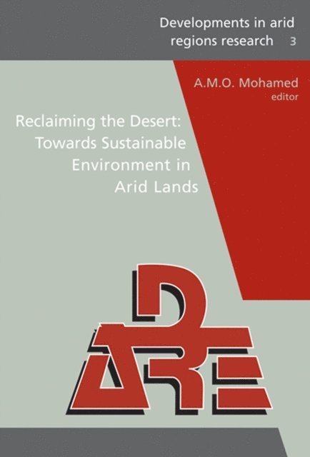 A.M.O. Mohamed - Reclaiming the Desert: Towards a Sustainable Environment in Arid Lands, E-bok