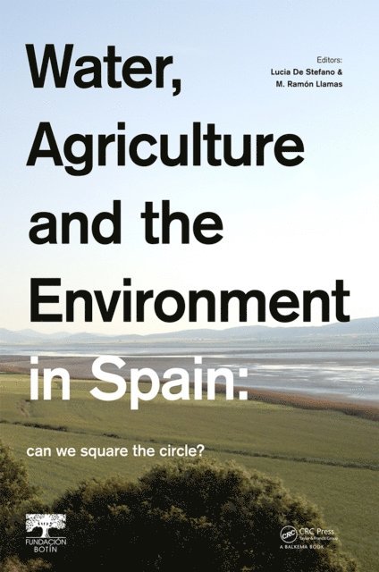 M. Ramon Llamas, Lucia De Stefano - Water, Agriculture and the Environment in Spain: can we square the circle?, E-bok