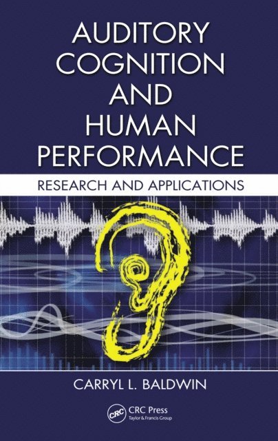 Carryl L. Baldwin - Auditory Cognition and Human Performance, E-bok