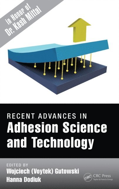 Hanna Dodiuk, Wojciech (Voytek) Gutowski - Recent Advances in Adhesion Science and Technology in Honor of Dr. Kash Mittal, E-bok
