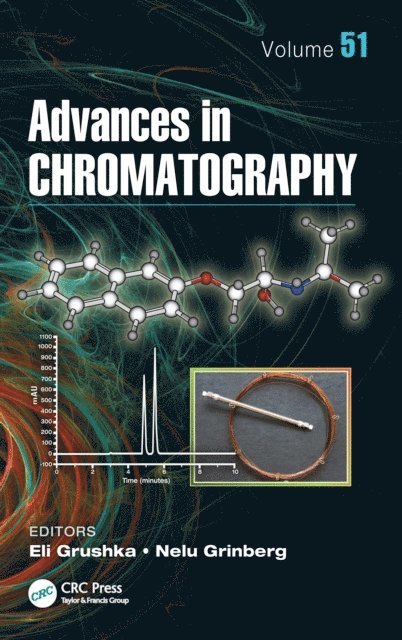 Nelu Grinberg, Eli Grushka - Advances in Chromatography, Volume 51, E-bok