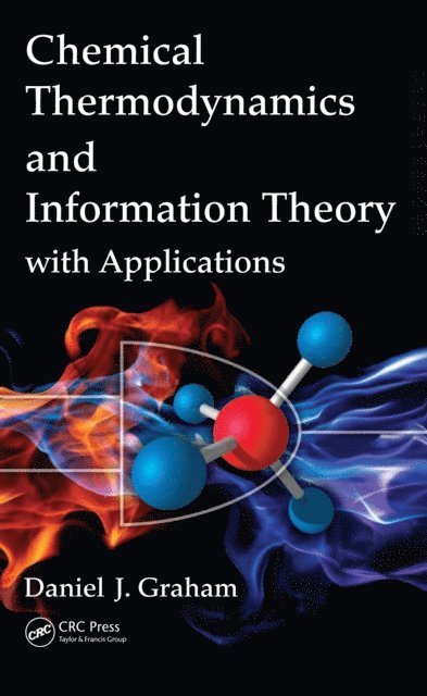 Daniel J. Graham - Chemical Thermodynamics and Information Theory with Applications, E-bok