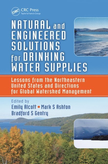 Bradford S Gentry, Mark S Ashton, Emily Alcott - Natural and Engineered Solutions for Drinking Water Supplies, E-bok