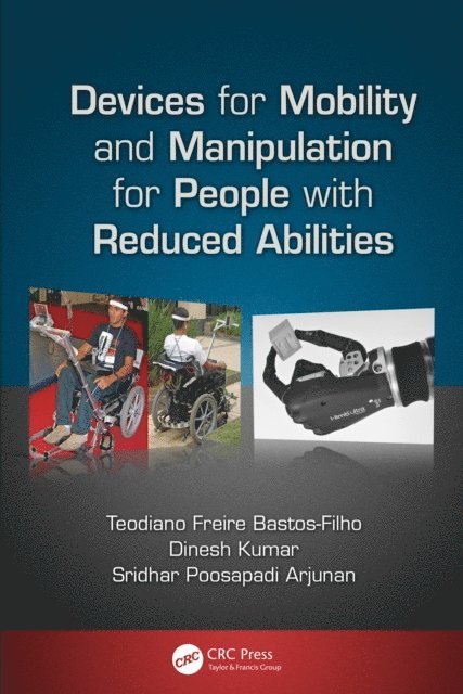 Sridhar Poosapadi Arjunan, Dinesh Kumar, Teodiano Bastos-Filho - Devices for Mobility and Manipulation for People with Reduced Abilities, E-bok