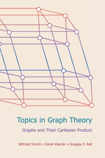 Douglas F Rall, Sandi Klavzar, Wilfried Imrich - Topics in Graph Theory, E-bok