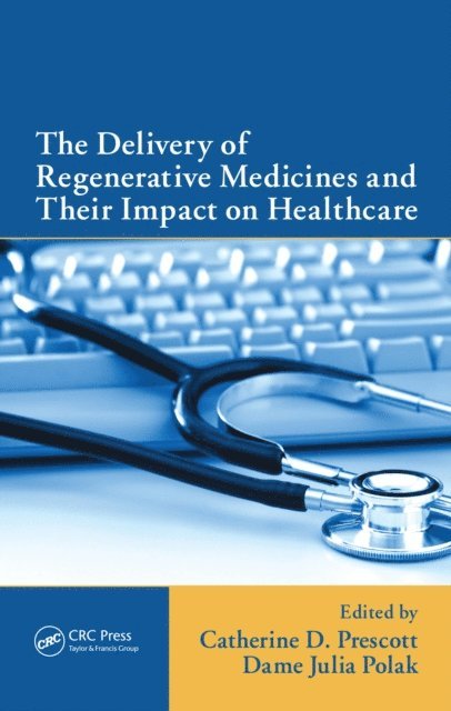 Dame Julia Polak, Catherine Prescott - Delivery of Regenerative Medicines and Their Impact on Healthcare, E-bok