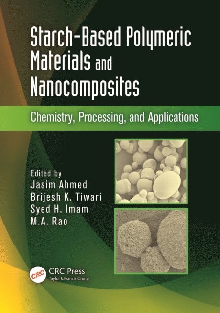 M.A. Rao, Syed H. Imam, Brijesh K. Tiwari, Jasim Ahmed - Starch-Based Polymeric Materials and Nanocomposites, E-bok