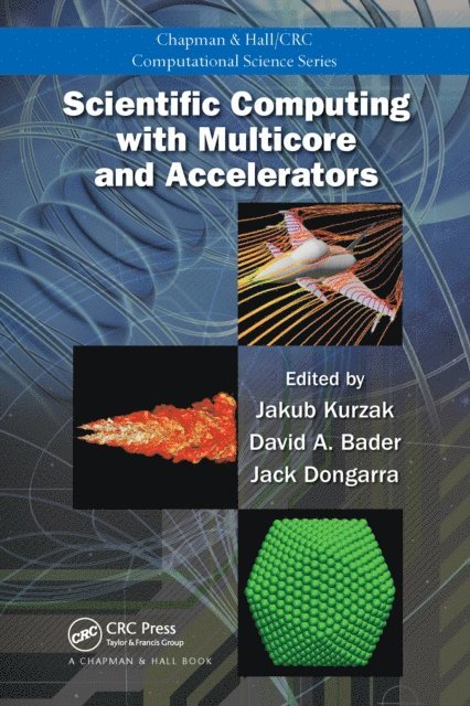 Jack Dongarra, David A. Bader, Jakub Kurzak - Scientific Computing with Multicore and Accelerators, E-bok