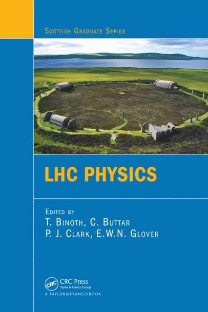 E.W.N. Glover, P. J. Clark, C. Buttar, T. Binoth - LHC Physics, E-bok