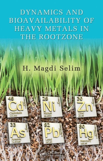 H. Magdi Selim - Dynamics and Bioavailability of Heavy Metals in the Rootzone, E-bok